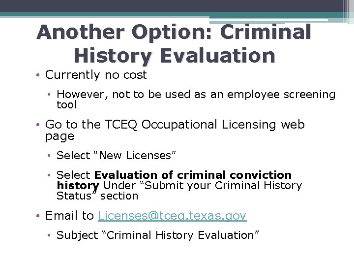 Another Option: Criminal History Evaluation • Currently no cost • However, not to be