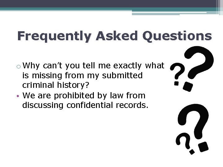 Frequently Asked Questions o Why can’t you tell me exactly what is missing from