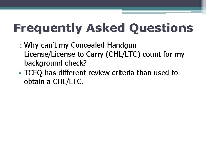 Frequently Asked Questions o Why can’t my Concealed Handgun License/License to Carry (CHL/LTC) count