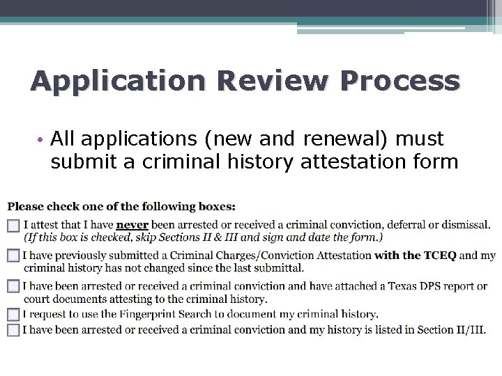Application Review Process • All applications (new and renewal) must submit a criminal history