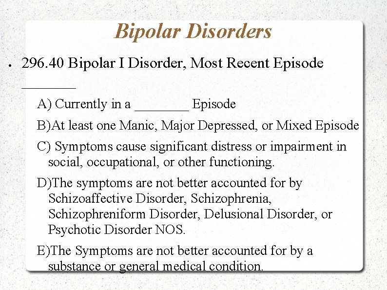 Bipolar Disorders 296. 40 Bipolar I Disorder, Most Recent Episode _______ A) Currently in