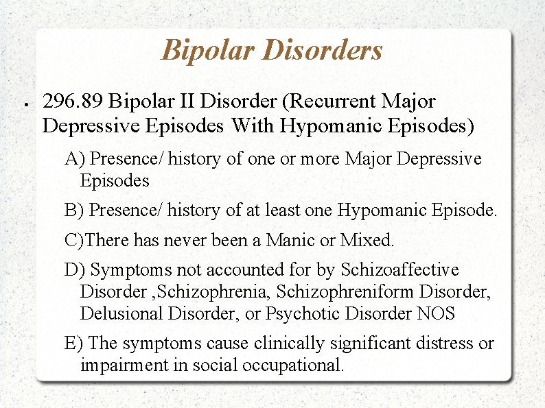 Bipolar Disorders 296. 89 Bipolar II Disorder (Recurrent Major Depressive Episodes With Hypomanic Episodes)