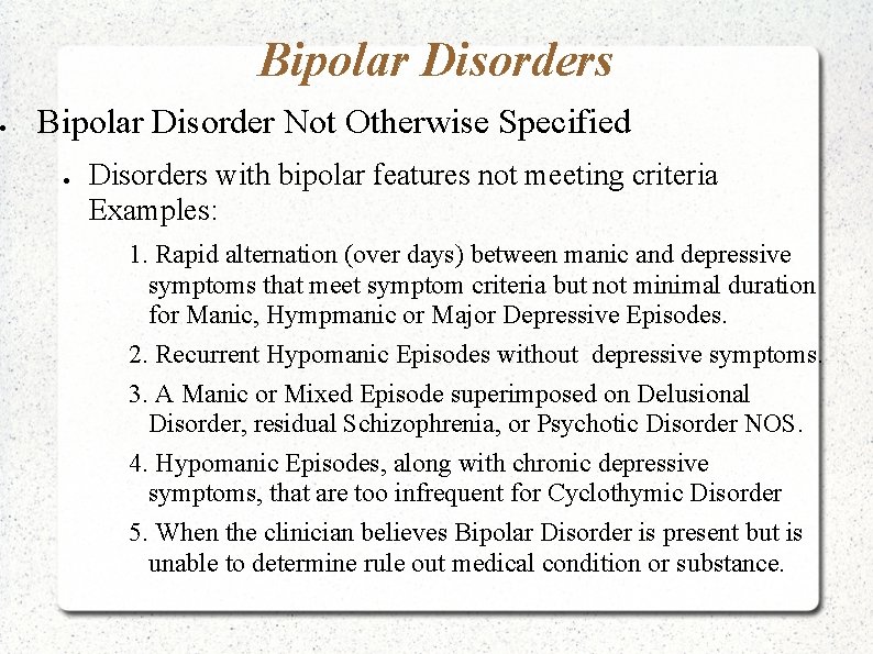 Bipolar Disorders Bipolar Disorder Not Otherwise Specified Disorders with bipolar features not meeting