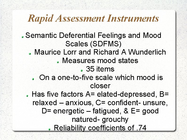 Rapid Assessment Instruments Semantic Deferential Feelings and Mood Scales (SDFMS) Maurice Lorr and Richard