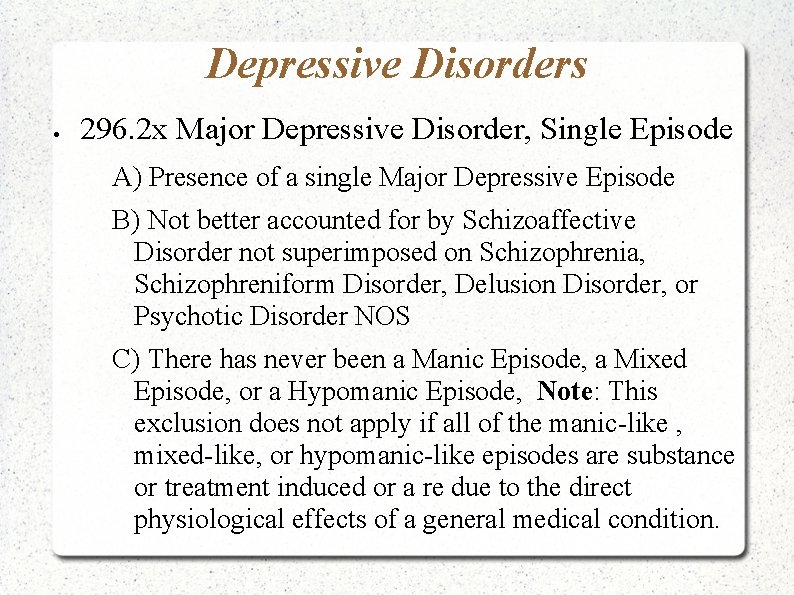 Depressive Disorders 296. 2 x Major Depressive Disorder, Single Episode A) Presence of a