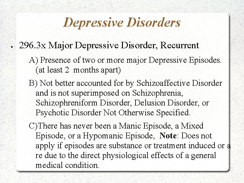 Depressive Disorders 296. 3 x Major Depressive Disorder, Recurrent A) Presence of two or