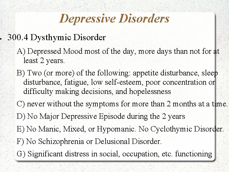  Depressive Disorders 300. 4 Dysthymic Disorder A) Depressed Mood most of the day,