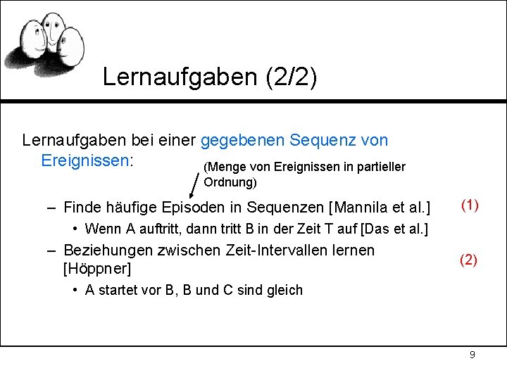 Lernaufgaben (2/2) Lernaufgaben bei einer gegebenen Sequenz von Ereignissen: (Menge von Ereignissen in partieller