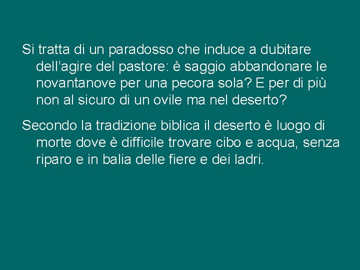 Si tratta di un paradosso che induce a dubitare dell’agire del pastore: è saggio