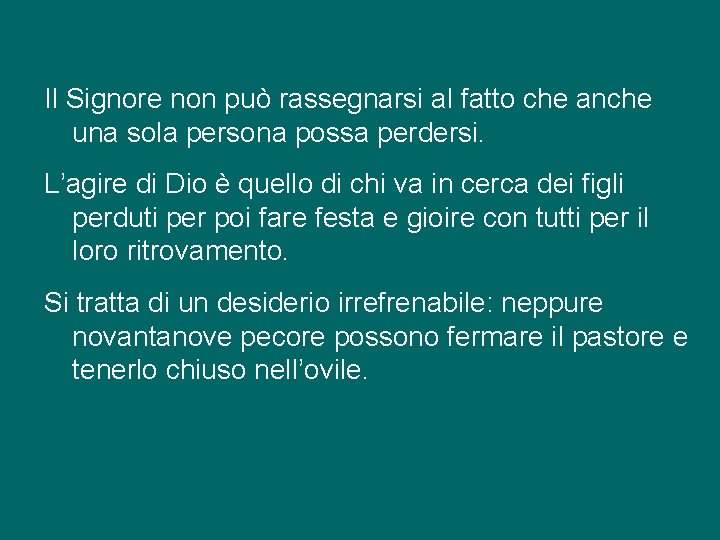 Il Signore non può rassegnarsi al fatto che anche una sola persona possa perdersi.