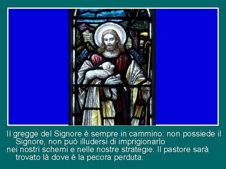 Il gregge del Signore è sempre in cammino: non possiede il Signore, non può