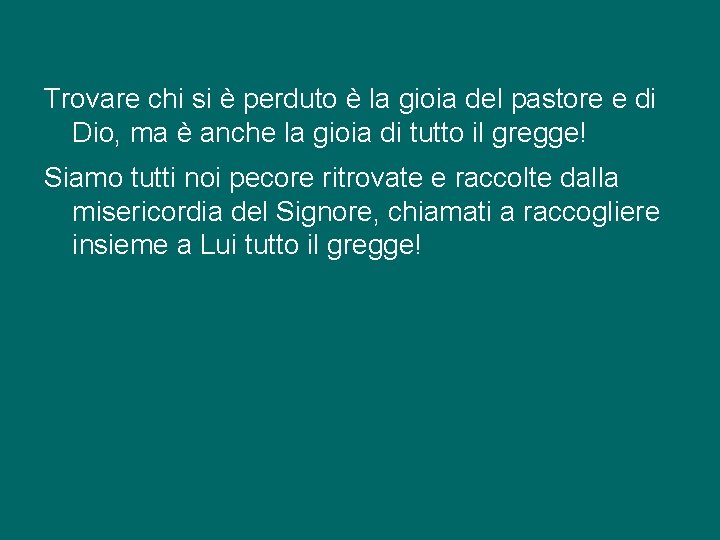 Trovare chi si è perduto è la gioia del pastore e di Dio, ma