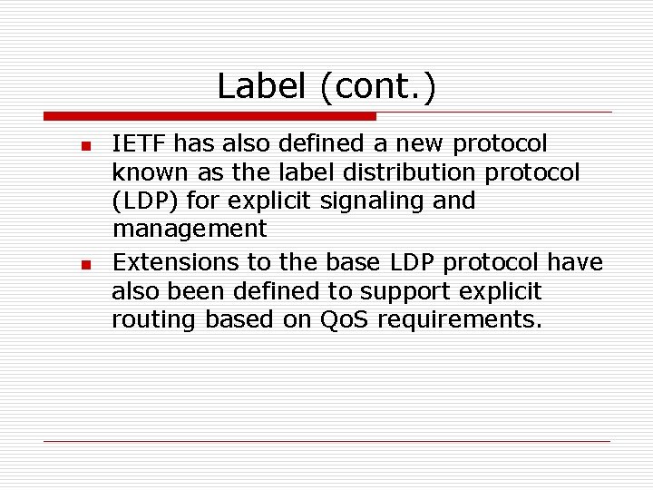 Label (cont. ) n n IETF has also defined a new protocol known as