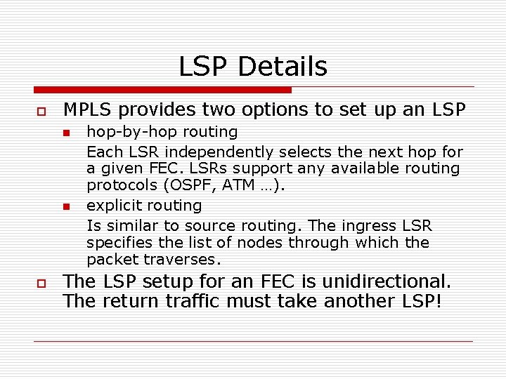 LSP Details o MPLS provides two options to set up an LSP n n