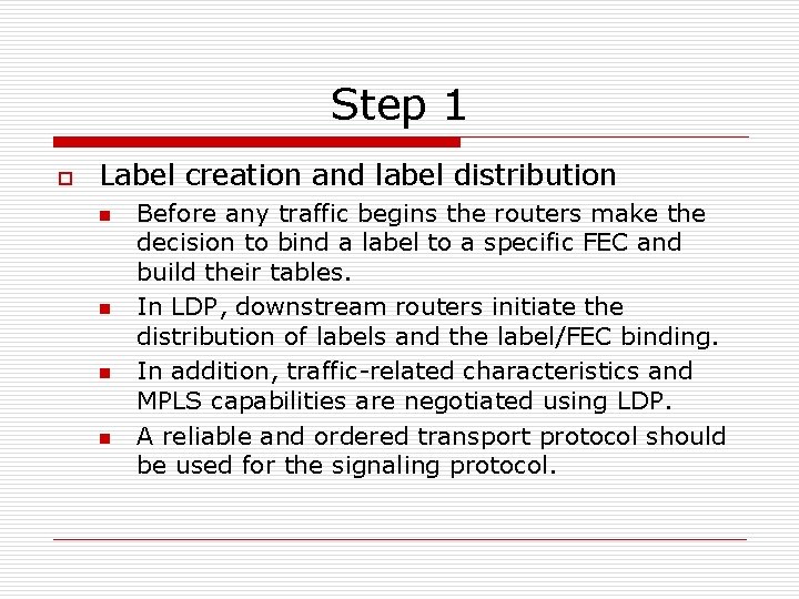 Step 1 o Label creation and label distribution n n Before any traffic begins