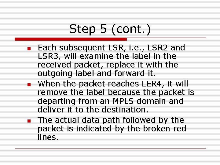 Step 5 (cont. ) n n n Each subsequent LSR, i. e. , LSR