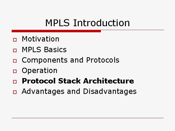 MPLS Introduction o o o Motivation MPLS Basics Components and Protocols Operation Protocol Stack