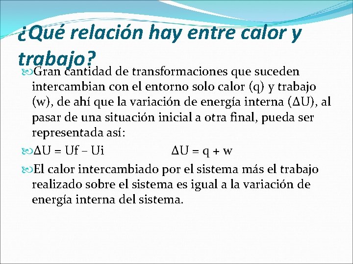 ¿Qué relación hay entre calor y trabajo? Gran cantidad de transformaciones que suceden intercambian
