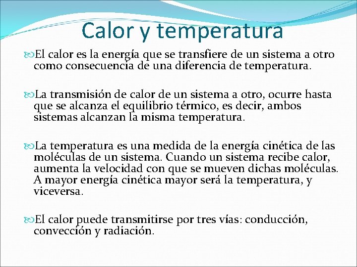 Calor y temperatura El calor es la energía que se transfiere de un sistema