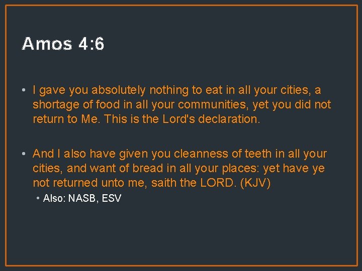 Amos 4: 6 • I gave you absolutely nothing to eat in all your