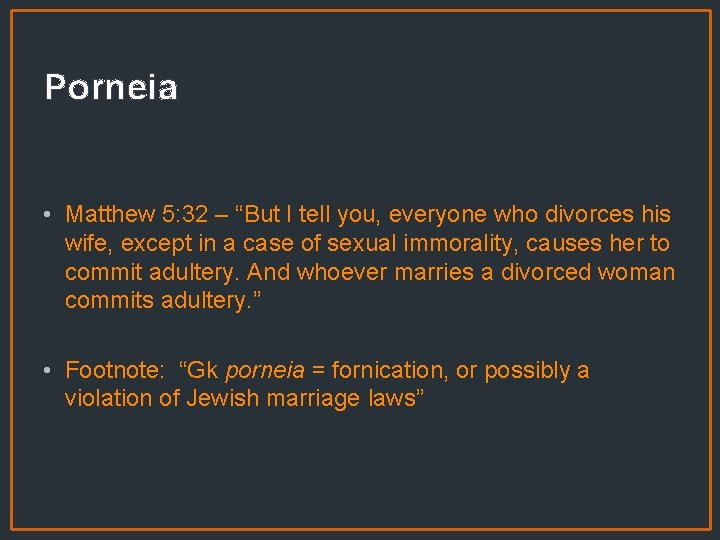 Porneia • Matthew 5: 32 – “But I tell you, everyone who divorces his