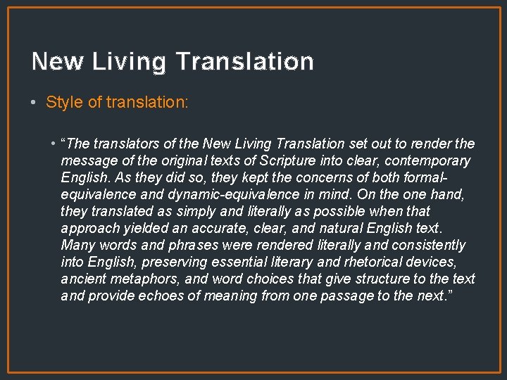 New Living Translation • Style of translation: • “The translators of the New Living