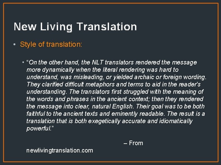 New Living Translation • Style of translation: • “On the other hand, the NLT
