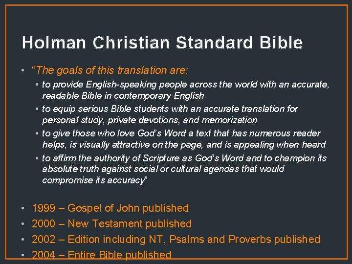 Holman Christian Standard Bible • “The goals of this translation are: • to provide