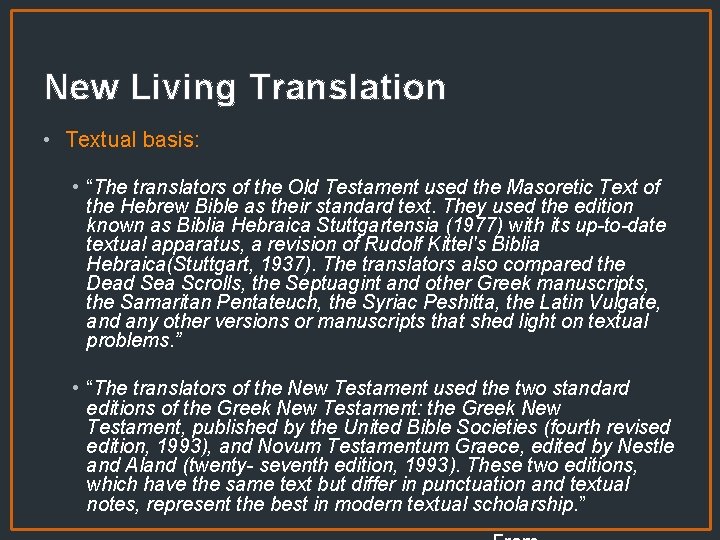 New Living Translation • Textual basis: • “The translators of the Old Testament used