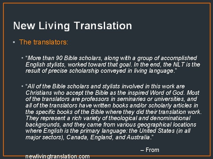 New Living Translation • The translators: • “More than 90 Bible scholars, along with