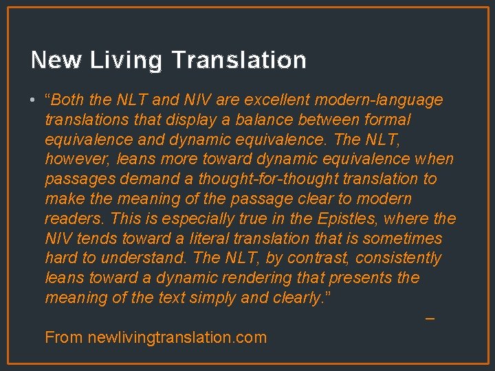 New Living Translation • “Both the NLT and NIV are excellent modern-language translations that