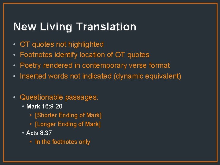 New Living Translation • • OT quotes not highlighted Footnotes identify location of OT