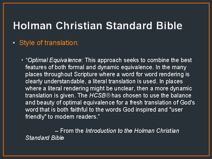 Holman Christian Standard Bible • Style of translation: • “Optimal Equivalence: This approach seeks