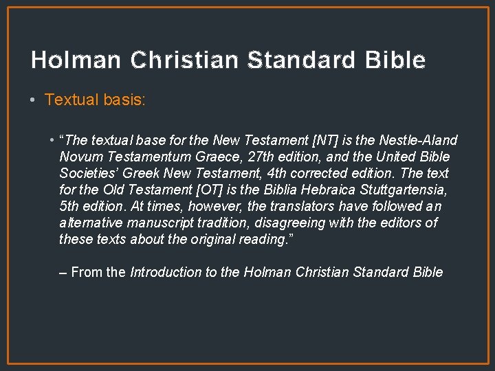 Holman Christian Standard Bible • Textual basis: • “The textual base for the New