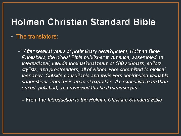 Holman Christian Standard Bible • The translators: • “After several years of preliminary development,