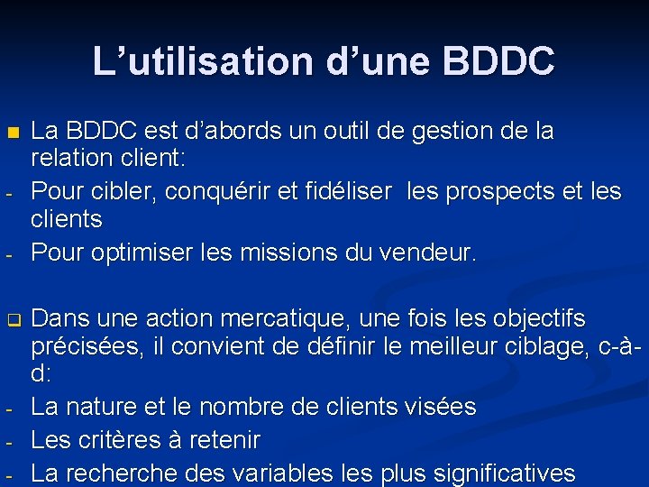 L’utilisation d’une BDDC n - q - La BDDC est d’abords un outil de