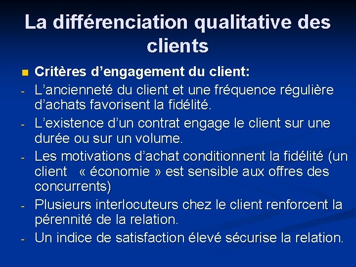 La différenciation qualitative des clients n - - Critères d’engagement du client: L’ancienneté du