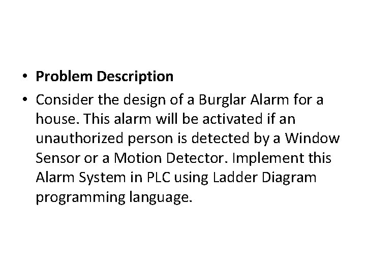  • Problem Description • Consider the design of a Burglar Alarm for a