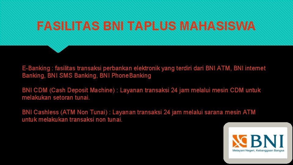 FASILITAS BNI TAPLUS MAHASISWA E-Banking : fasilitas transaksi perbankan elektronik yang terdiri dari BNI