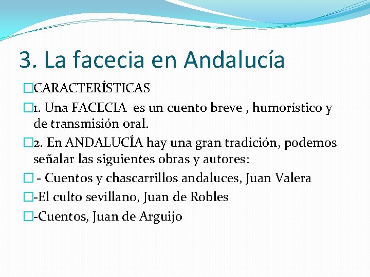 3. La facecia en Andalucía �CARACTERÍSTICAS � 1. Una FACECIA es un cuento breve