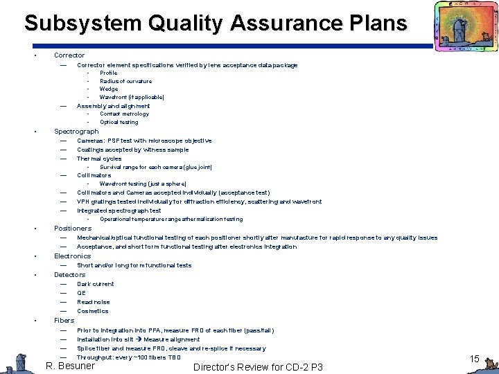 Subsystem Quality Assurance Plans • Corrector — Corrector element specifications verified by lens acceptance Subsystem Quality Assurance Plans • Corrector — Corrector element specifications verified by lens acceptance