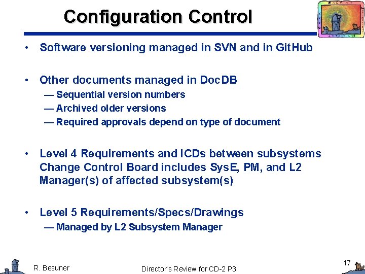 Configuration Control • Software versioning managed in SVN and in Git. Hub • Other Configuration Control • Software versioning managed in SVN and in Git. Hub • Other