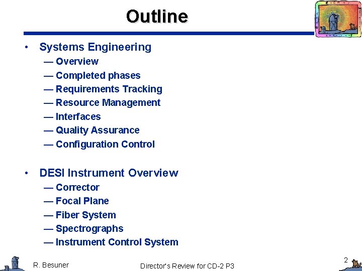 Outline • Systems Engineering — Overview — Completed phases — Requirements Tracking — Resource Outline • Systems Engineering — Overview — Completed phases — Requirements Tracking — Resource