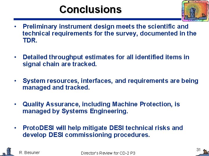 Conclusions • Preliminary instrument design meets the scientific and technical requirements for the survey, Conclusions • Preliminary instrument design meets the scientific and technical requirements for the survey,
