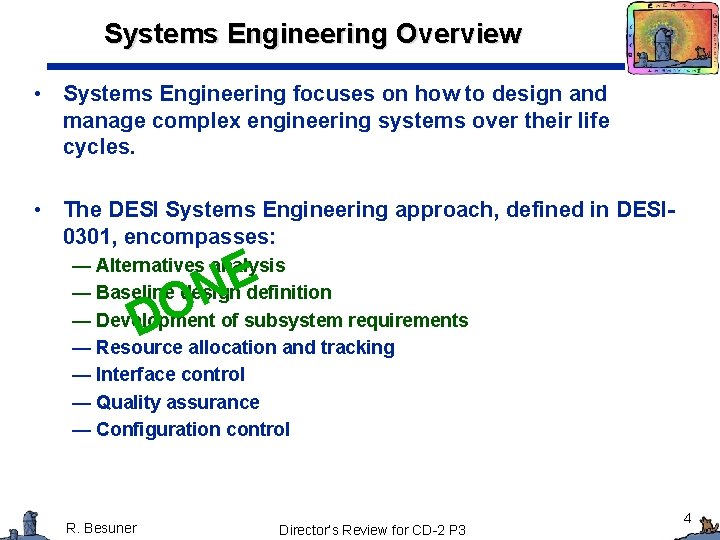 Systems Engineering Overview • Systems Engineering focuses on how to design and manage complex Systems Engineering Overview • Systems Engineering focuses on how to design and manage complex