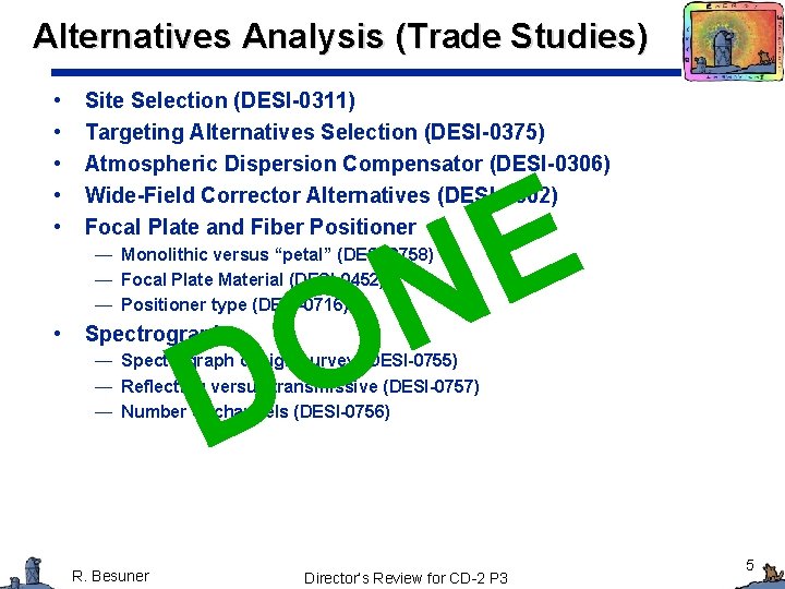 Alternatives Analysis (Trade Studies) • • • Site Selection (DESI-0311) Targeting Alternatives Selection (DESI-0375) Alternatives Analysis (Trade Studies) • • • Site Selection (DESI-0311) Targeting Alternatives Selection (DESI-0375)