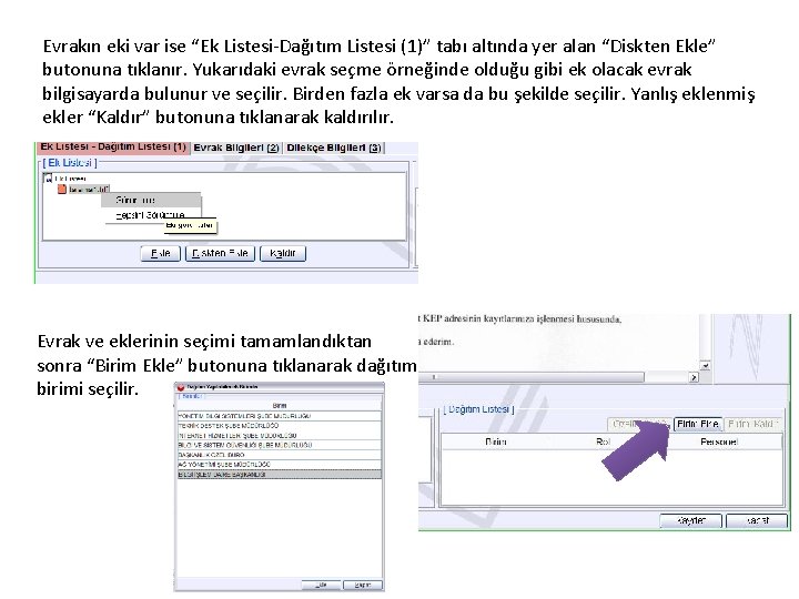 Evrakın eki var ise “Ek Listesi-Dağıtım Listesi (1)” tabı altında yer alan “Diskten Ekle”