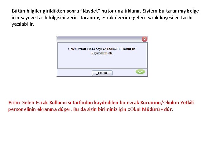 Bütün bilgiler girildikten sonra “Kaydet” butonuna tıklanır. Sistem bu taranmış belge için sayı ve