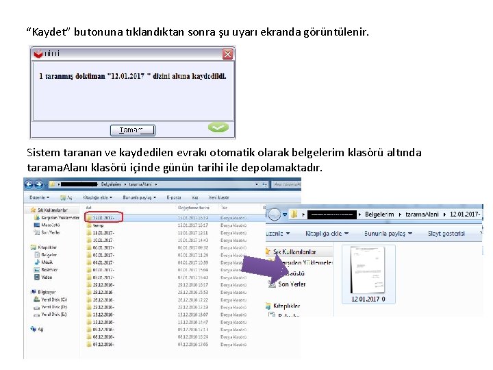 “Kaydet” butonuna tıklandıktan sonra şu uyarı ekranda görüntülenir. Sistem taranan ve kaydedilen evrakı otomatik