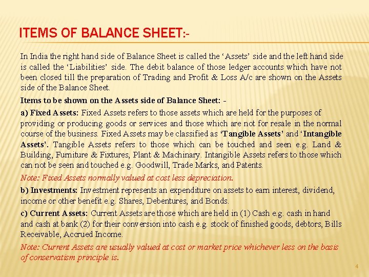 ITEMS OF BALANCE SHEET: - In India the right hand side of Balance Sheet